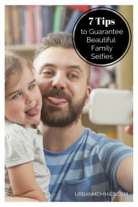 7 Tips to Guarantee Beautiful Family Selfies - Urban Mommies