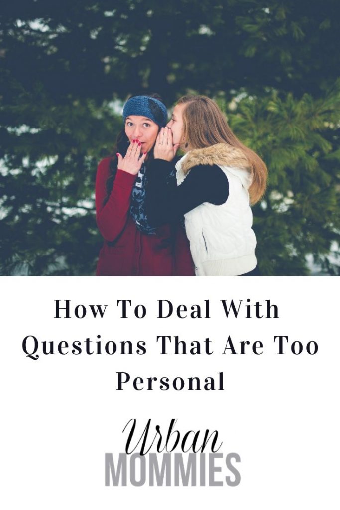 Personal Questions Too How To Deal With Questions That Are Too Personal - Urban Mommies
