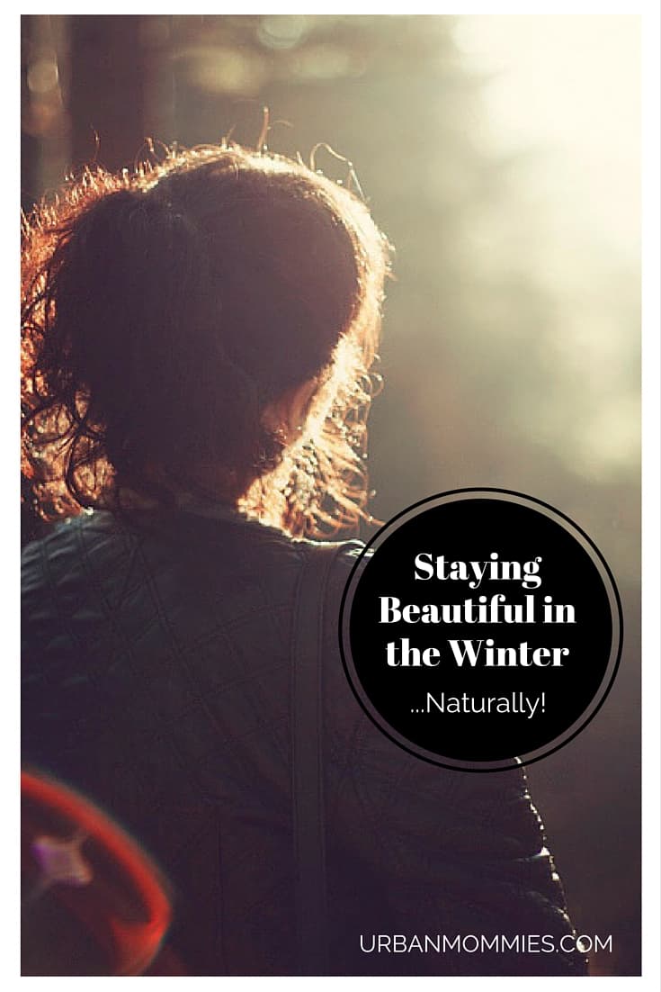Staying Beautiful in the Winter Naturally