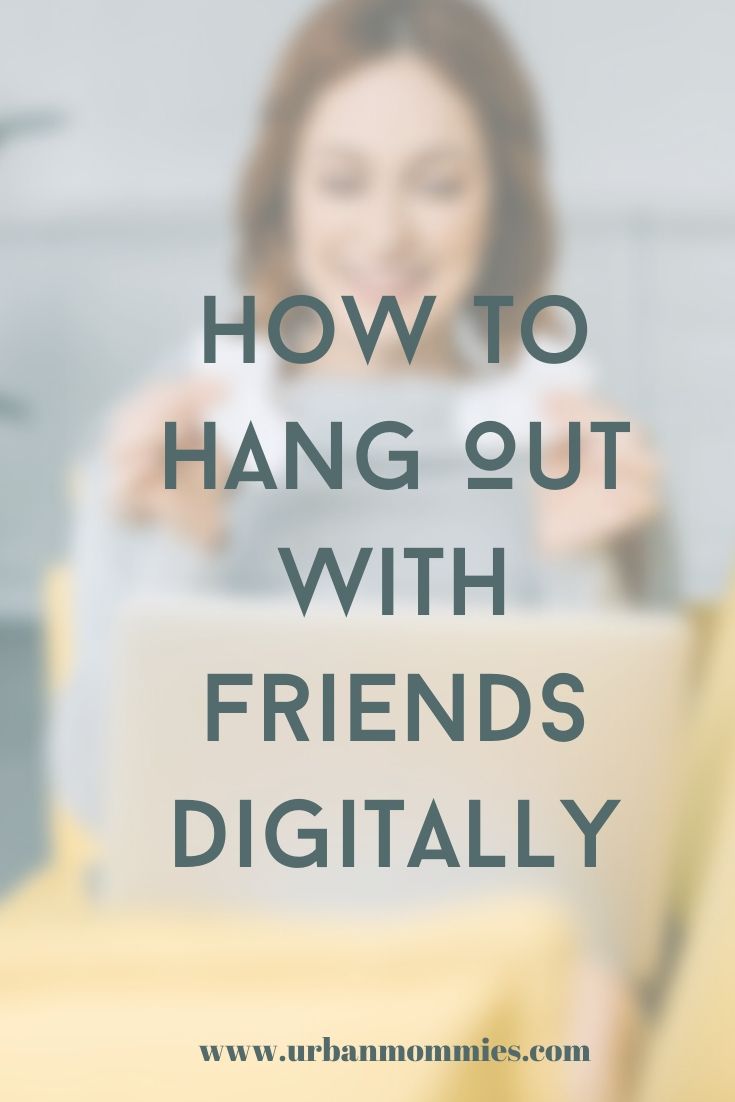 How to Hang Out With Friends Digitally