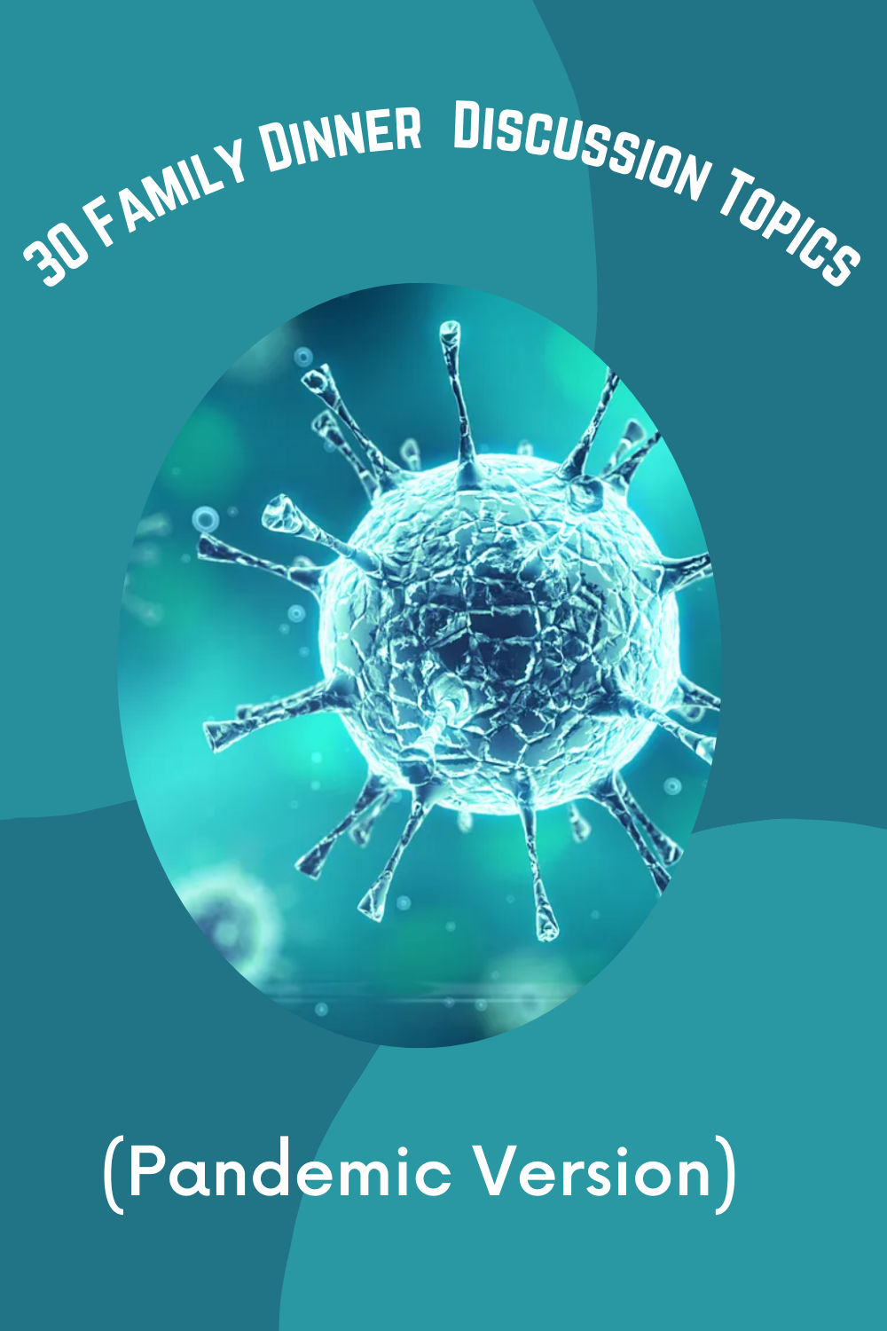 30 Family Dinner PAndemic Discussion Topics
